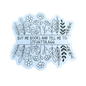 Buy Me Books And Tell Me… Floral Quote Sticker Dark Romance